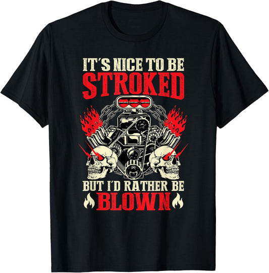 It's Nice To Be Stroked But I'd Rather Be Blown Funny Bikers T-Shirt - T-Shirt | Black
