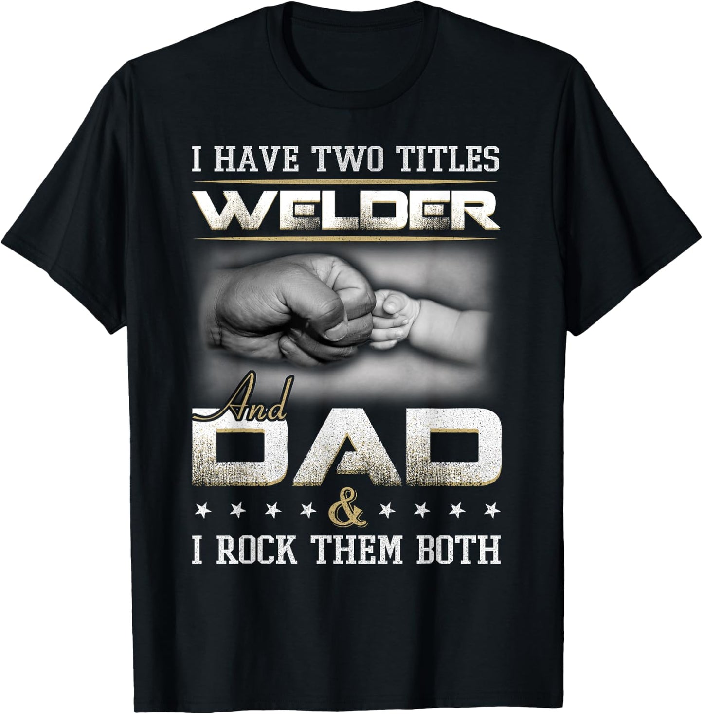 Welder Dad Quote Father Welding Humor Daddy T-Shirt - T-Shirt | Black
