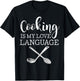 Cooking Is My Love Language Shirt Funny Cooking Chef T-Shirt - T-Shirt | Black