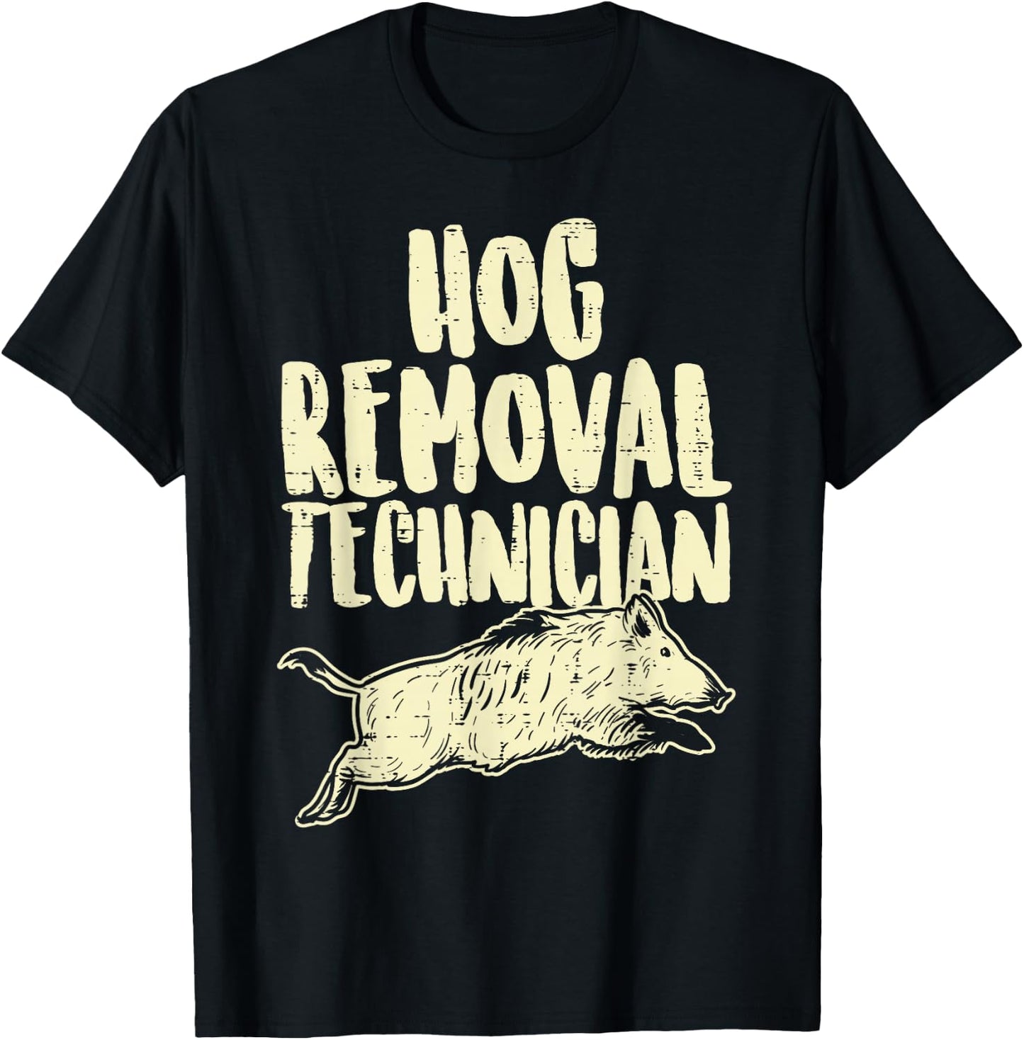 Hog Removal Technician Funny Wild Boar Pig Hunt Hunter Dad T-Shirt - T-Shirt | Black