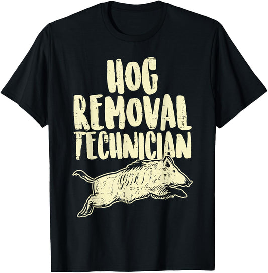 Hog Removal Technician Funny Wild Boar Pig Hunt Hunter Dad T-Shirt - T-Shirt | Black