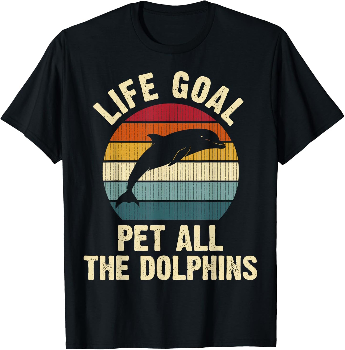 Dolphin Lover Life Goal To Pet All The Dolphins Cute Vintage T-Shirt - T-Shirt | Black