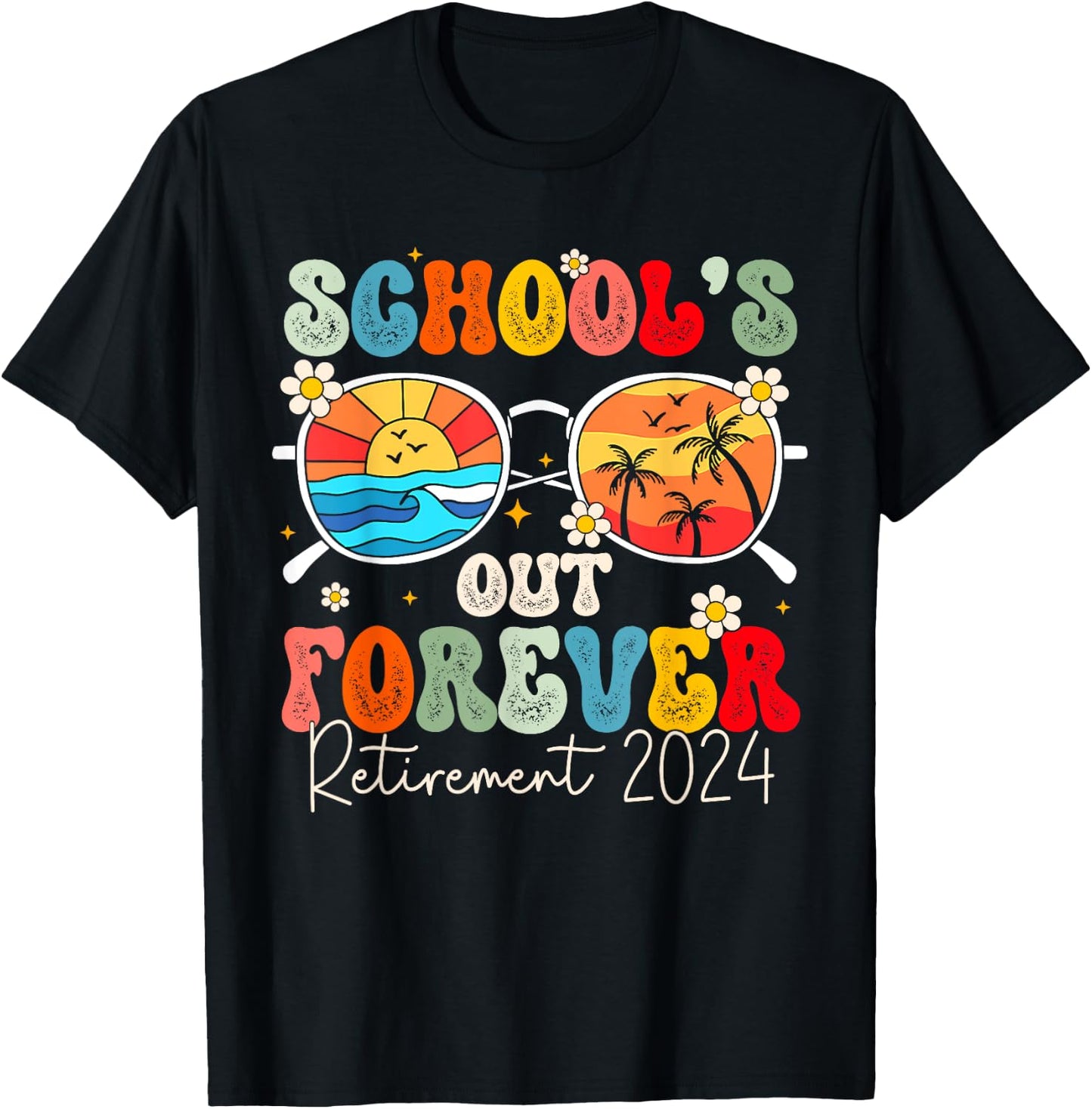 School's Out Forever Retired Teacher Retirement 2024 T-Shirt - T-Shirt | Black