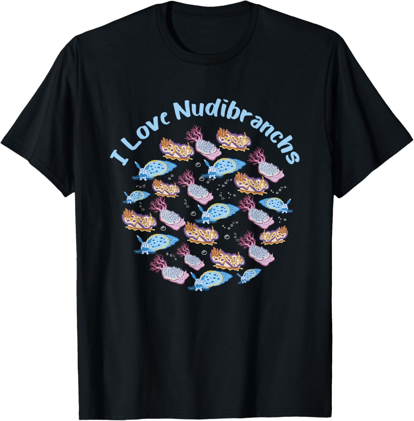 Nudibranch Sea Slug I Love Nudibranchs Marine Biologist T-Shirt - T-Shirt | Black