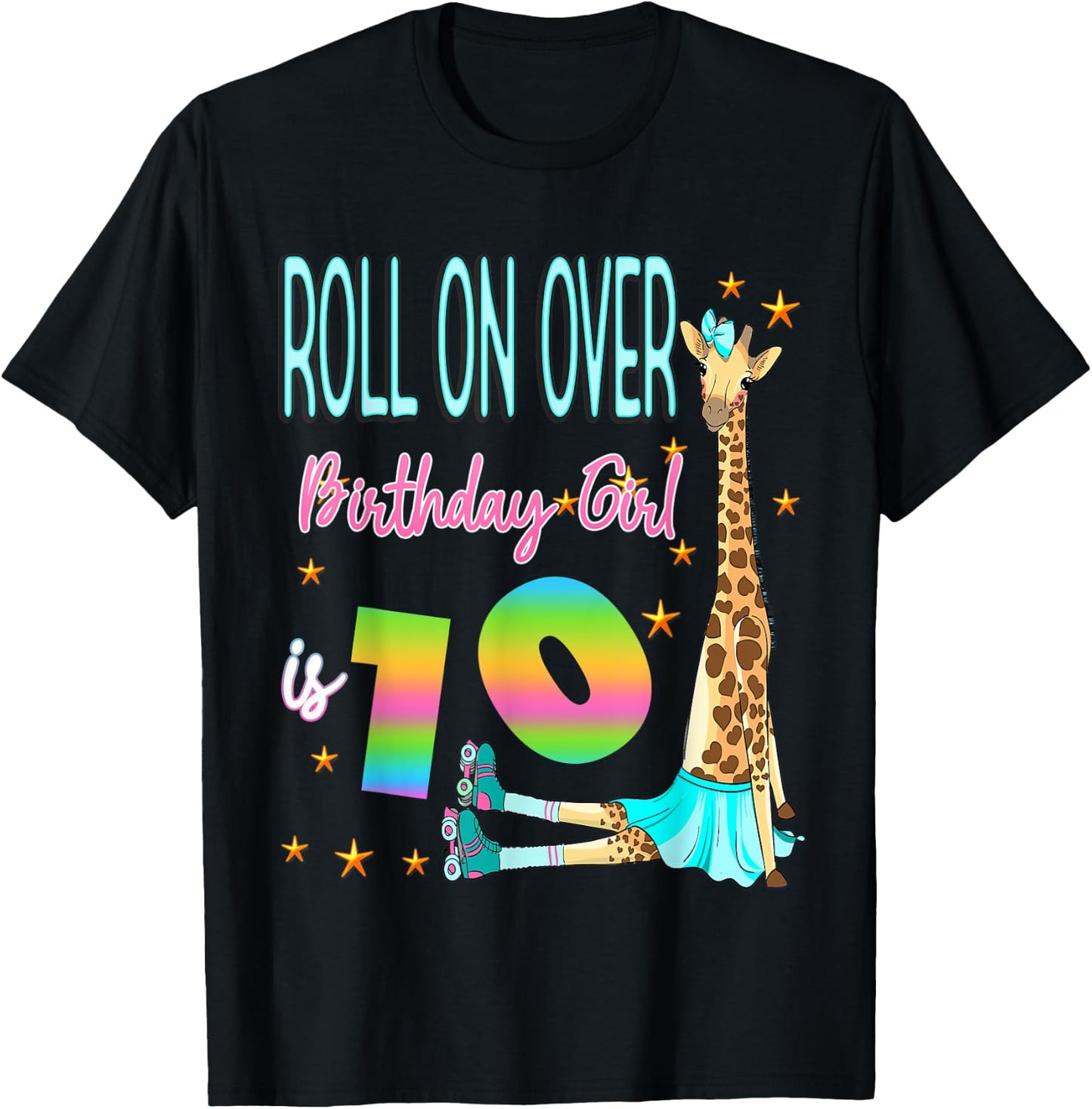 Roll Over Birthday Girl is 10 Giraffe Skating Giraffes Love T-Shirt - T-Shirt | Black
