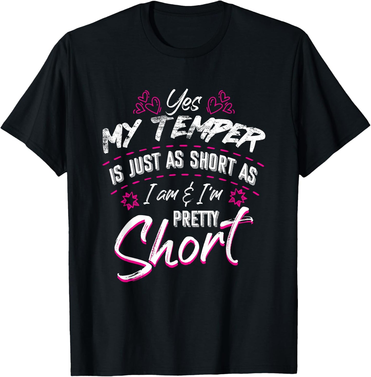 Yes My Temper Is Just As Short As I Am And I'm Pretty Funny T-Shirt - T-Shirt | Black