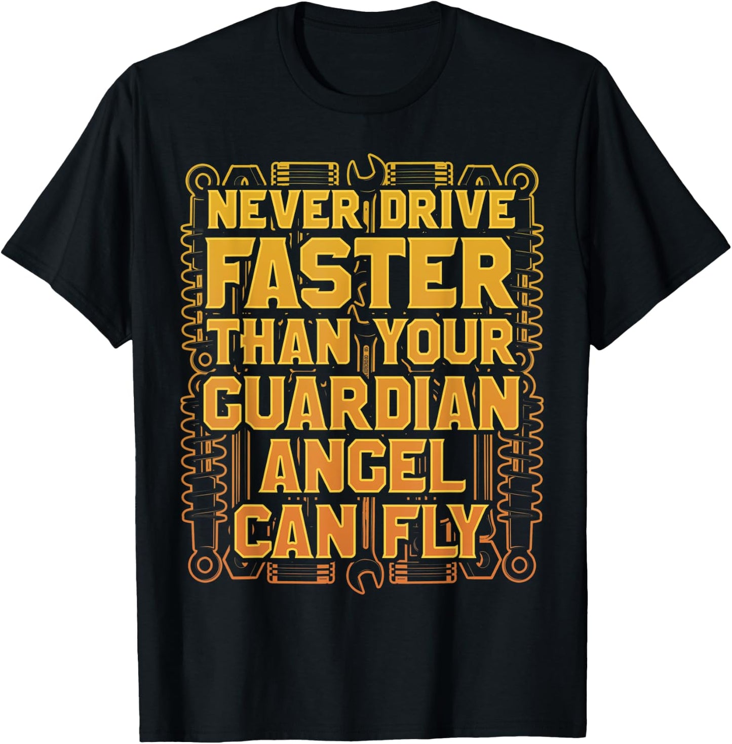 Never Drive Faster Than Your Guardian Angel Can Fly T-Shirt - T-Shirt | Black