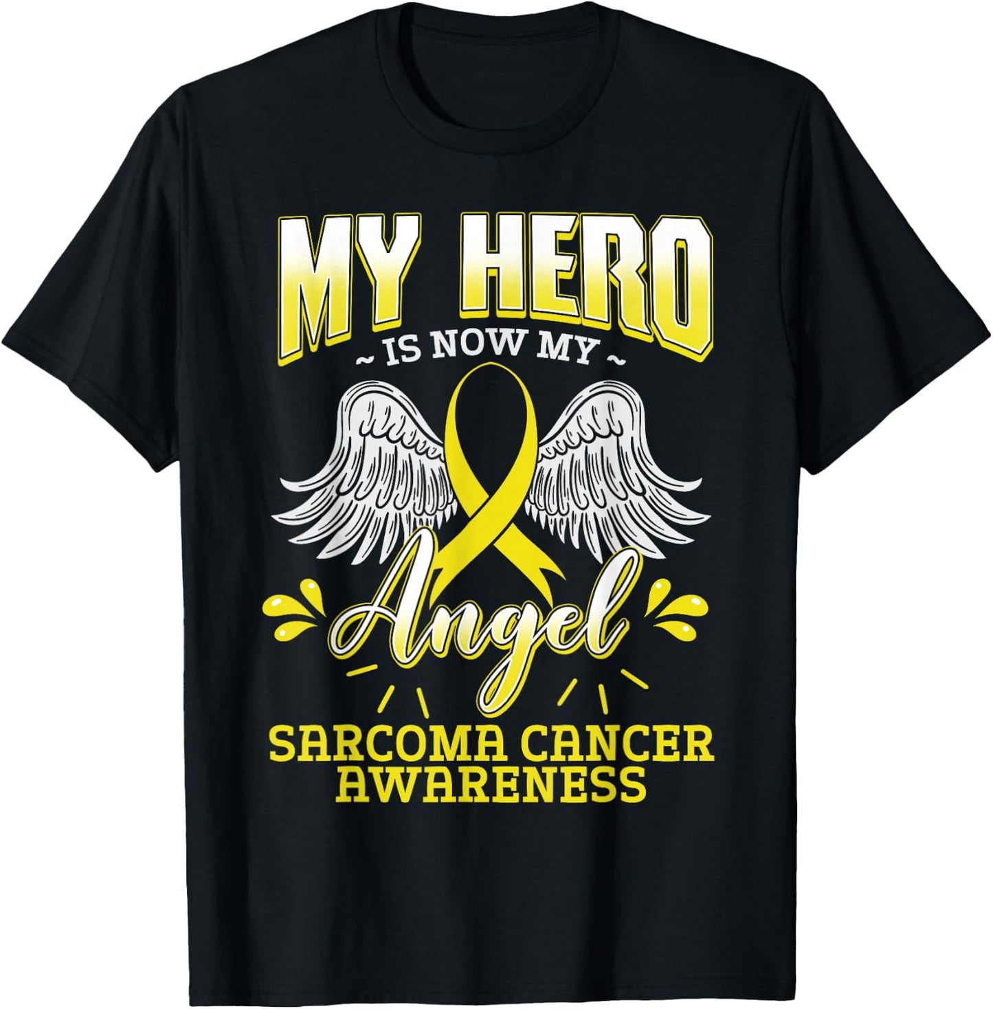 My Hero Is Now My Angel Sarcoma Cancer Awareness Warrior T-Shirt - T-Shirt | Black