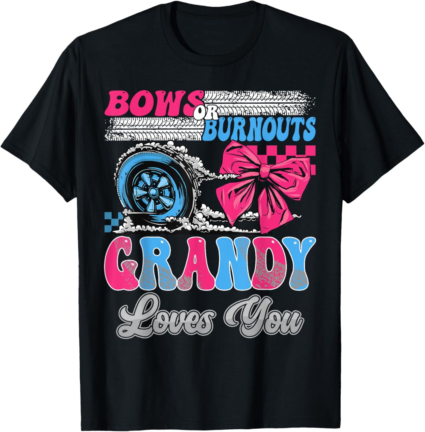 Burnouts or Bows Grandy Loves You Gender Reveal Party T-Shirt - T-Shirt | Black