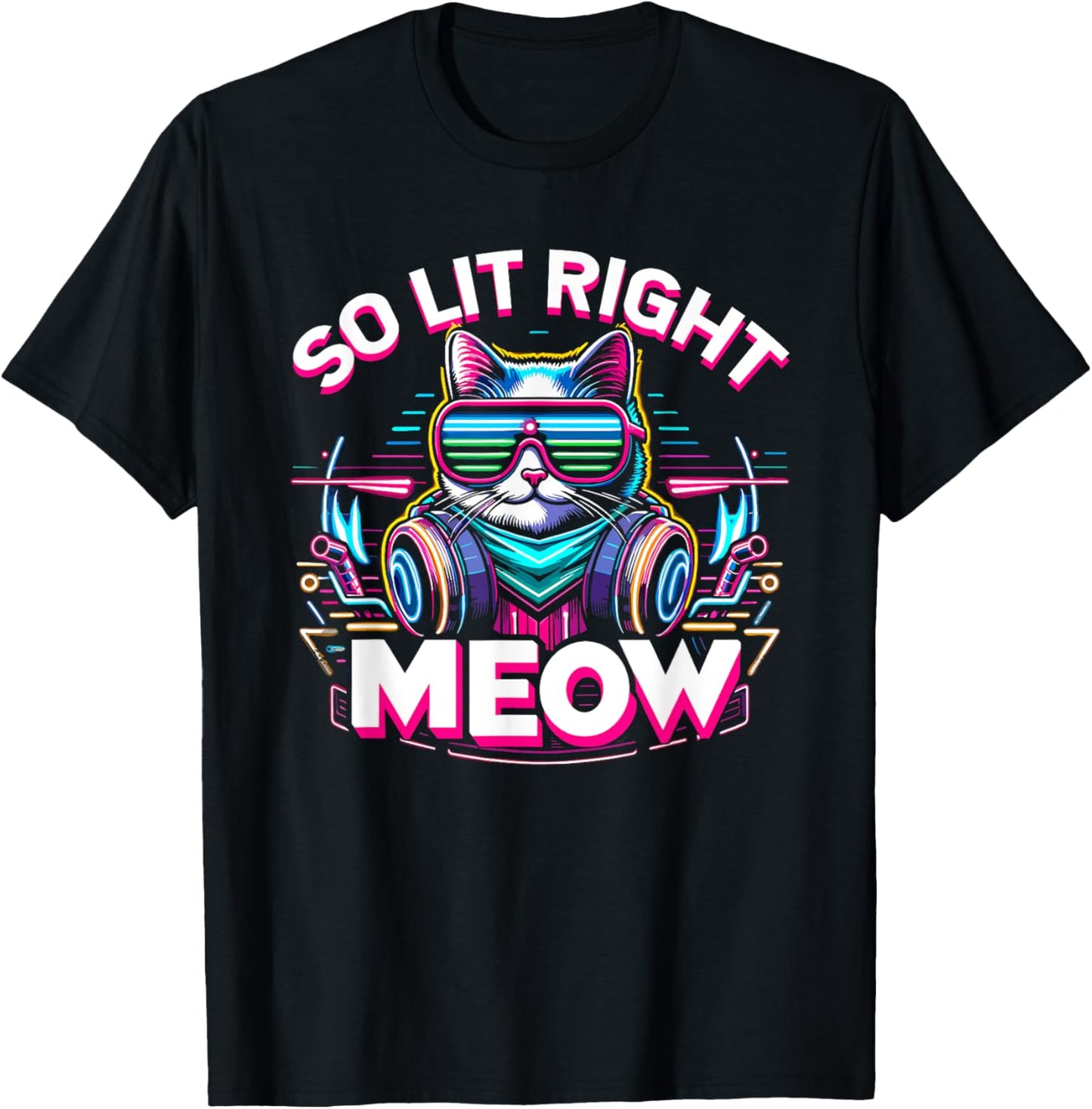 DJ Cat So Lit Right Meow EDM Techno Rave Party Festival Men Women T-Shirt - T-Shirt | Black