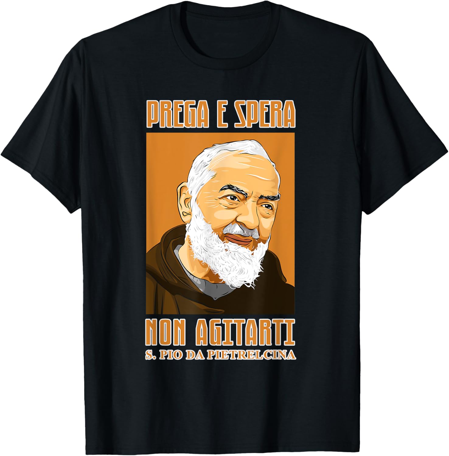 St. Padre Pio: Pray, hope and don't worry. Italian version T-Shirt - T-Shirt | Black