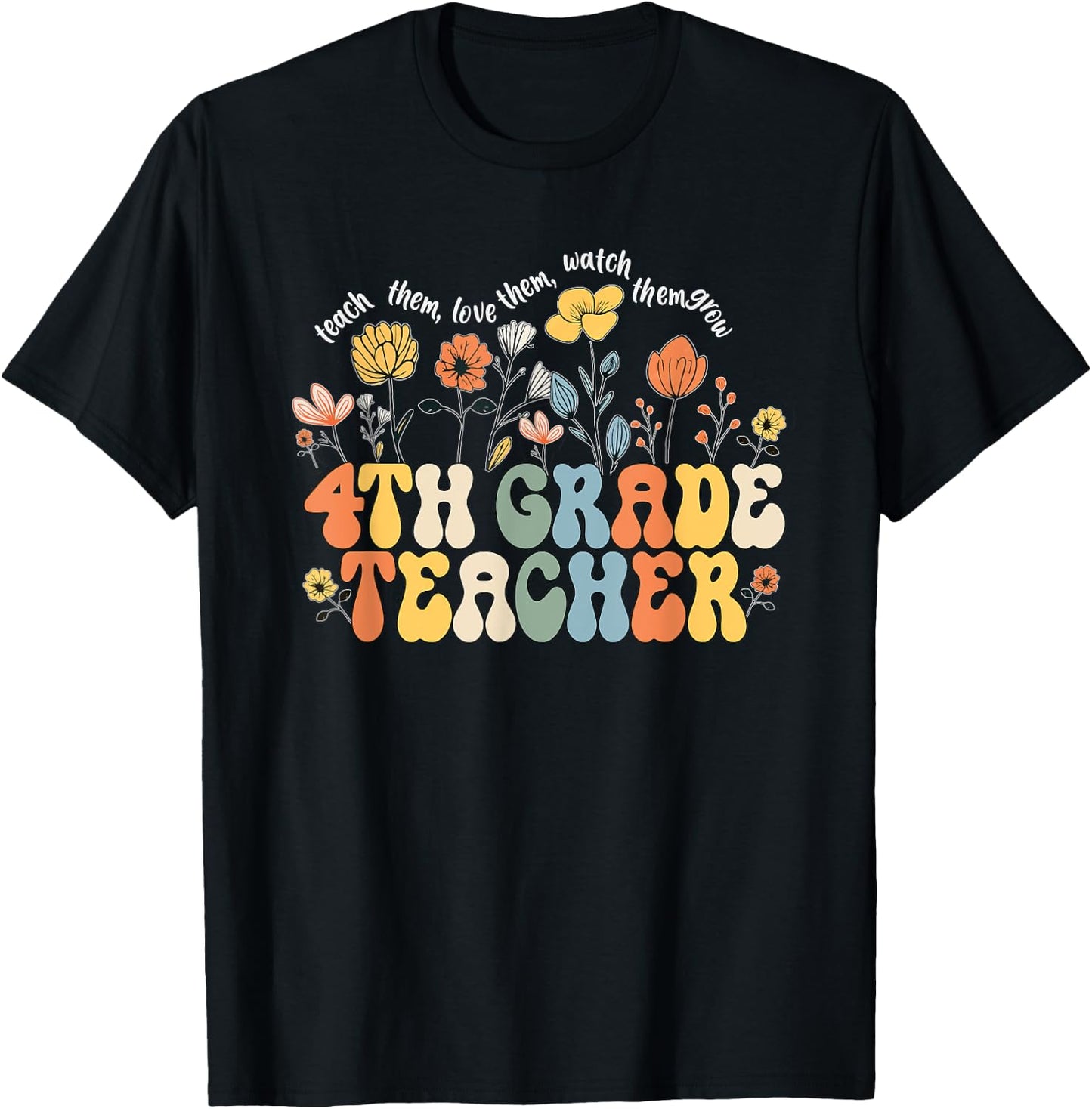 4th Fourth Grade Teacher Appreciation Teaching Wildflowers T-Shirt - T-Shirt | Black