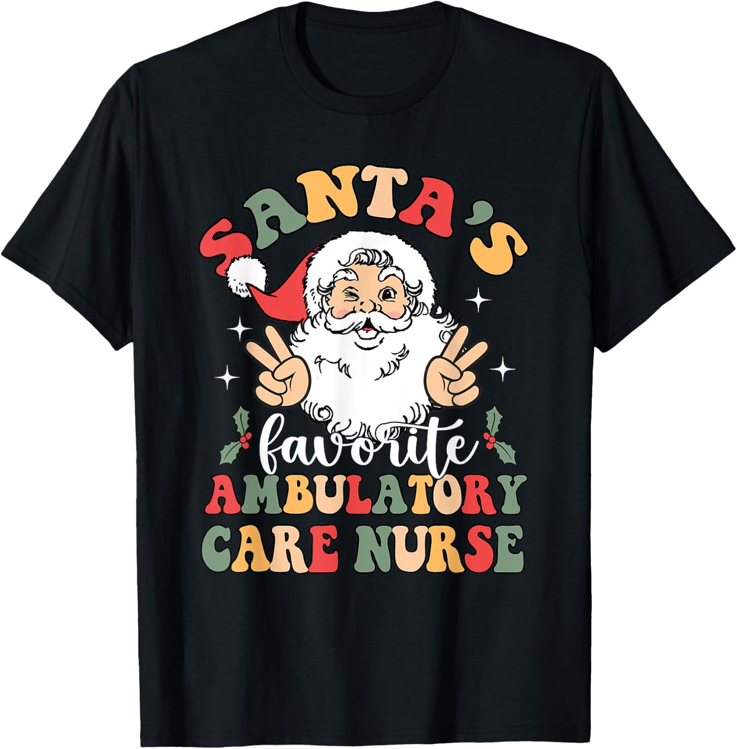 Groovy Santas Favorite Ambulatory Care Nurse Christmas T-Shirt - T-Shirt | Black