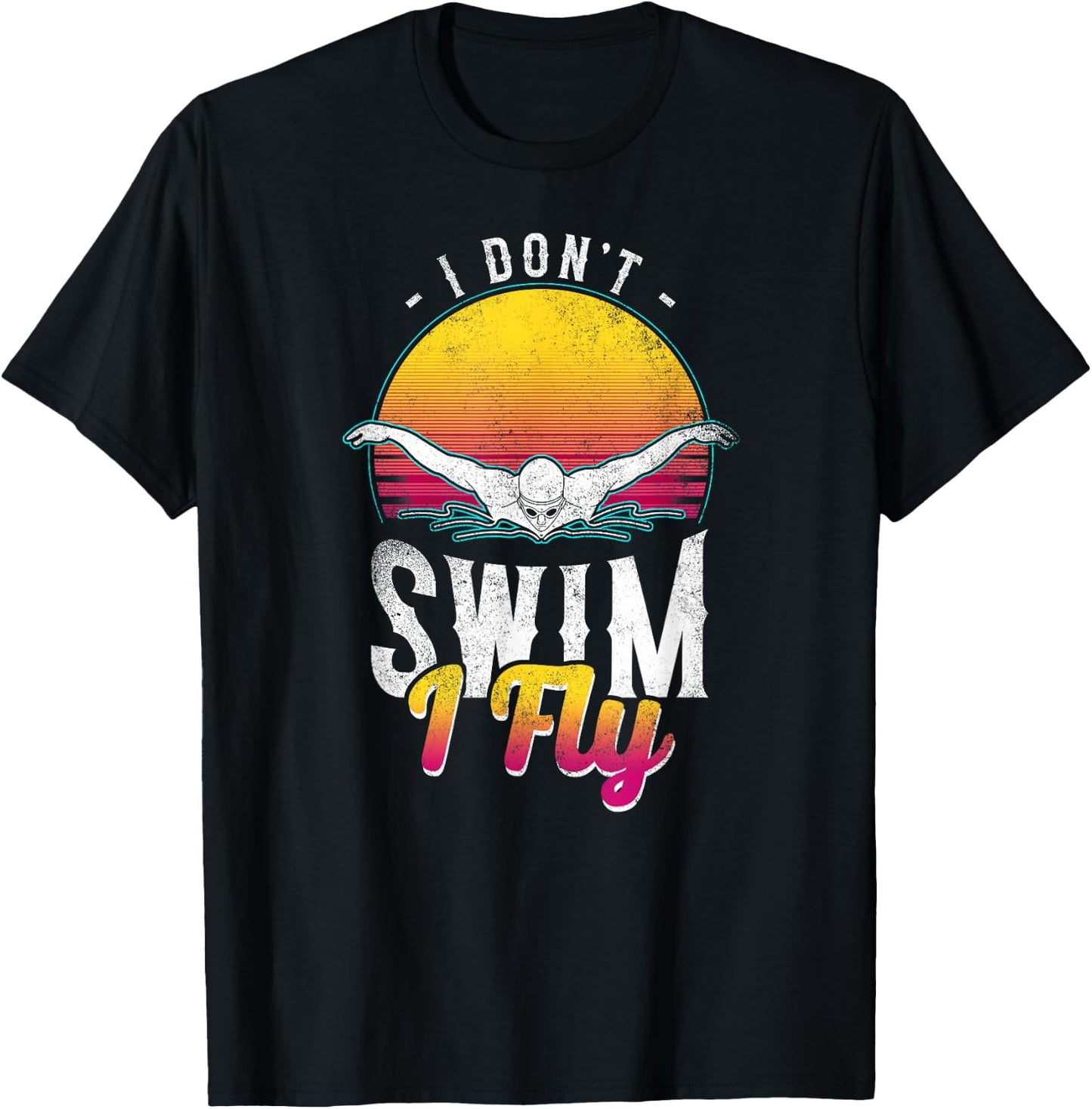 Swimmer I Don't Swim I Fly Butterfly Swimming Retro T-Shirt - T-Shirt | Black