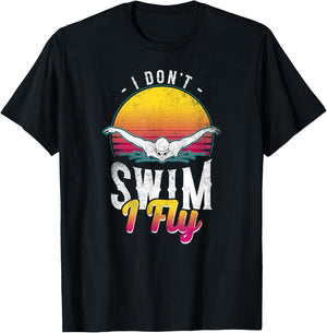 Swimmer I Don't Swim I Fly Butterfly Swimming Retro T-Shirt - T-Shirt | Black