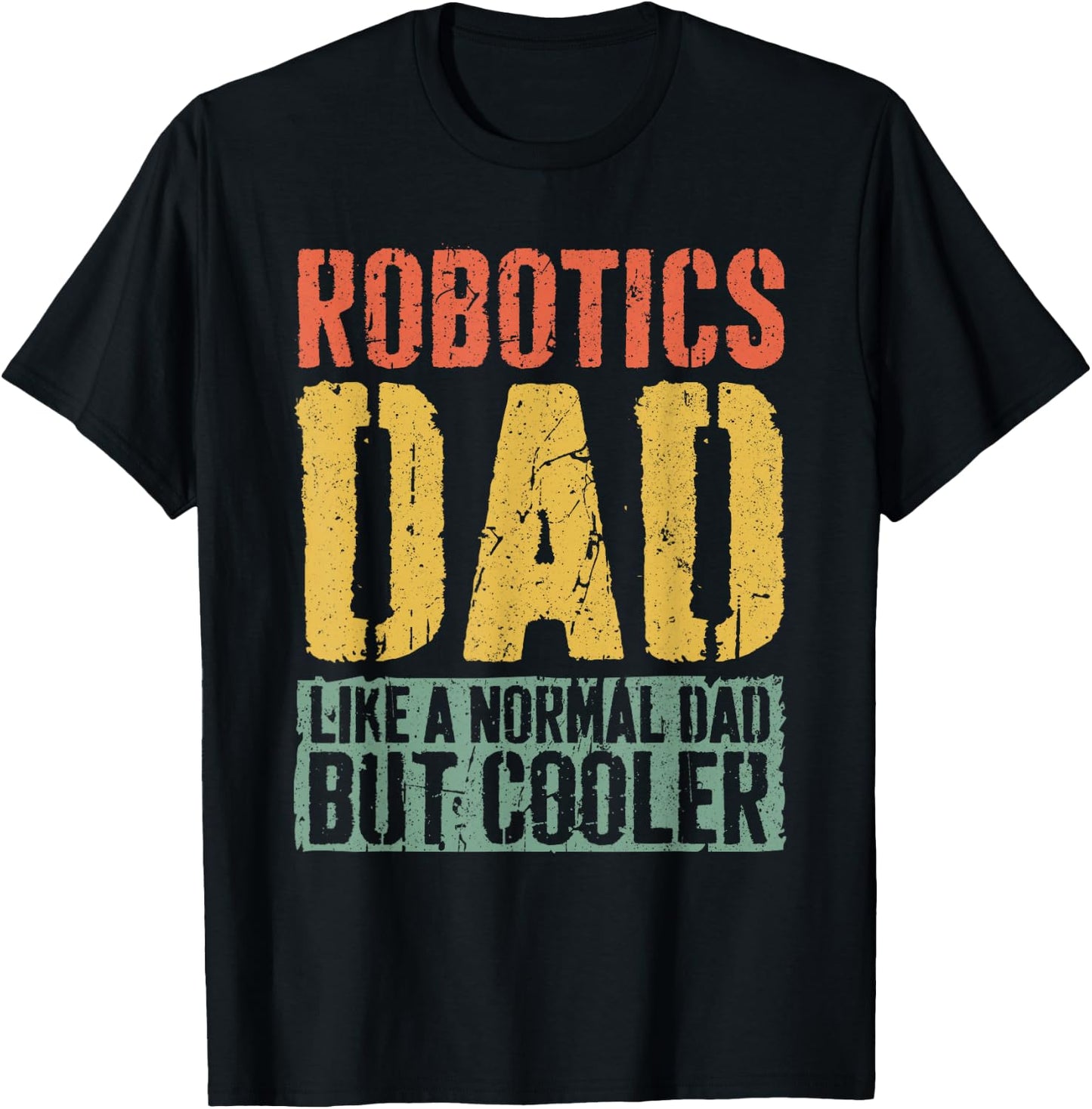 Robotics Dad Shirt Men Fathers Day Robotics Dad T-Shirt - T-Shirt | Black