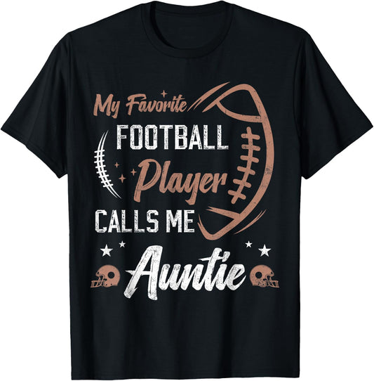 My Favorite Football Player Calls Me Auntie Football aunt T-Shirt - T-Shirt | Black