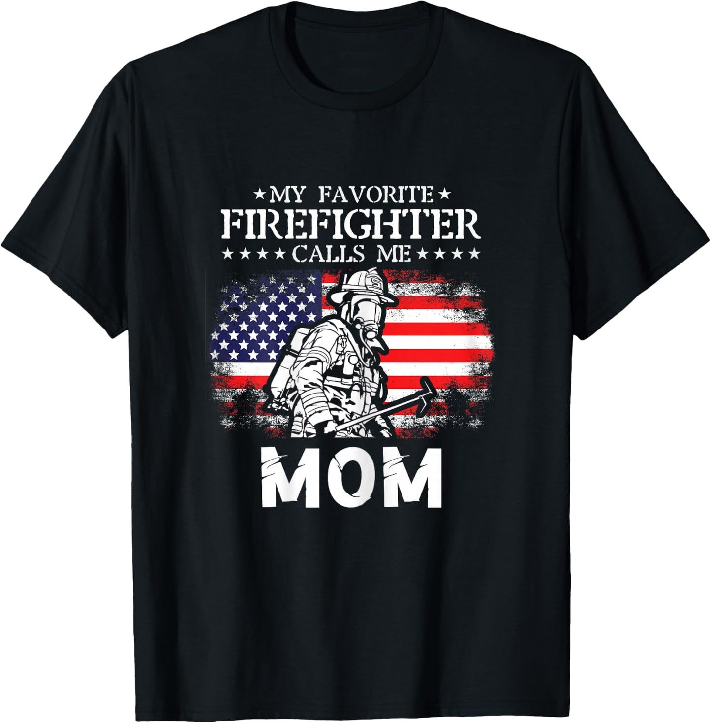 My Favorite Firefighter Calls Me Mom Firefighter Mom Quotes T-Shirt - T-Shirt | Black