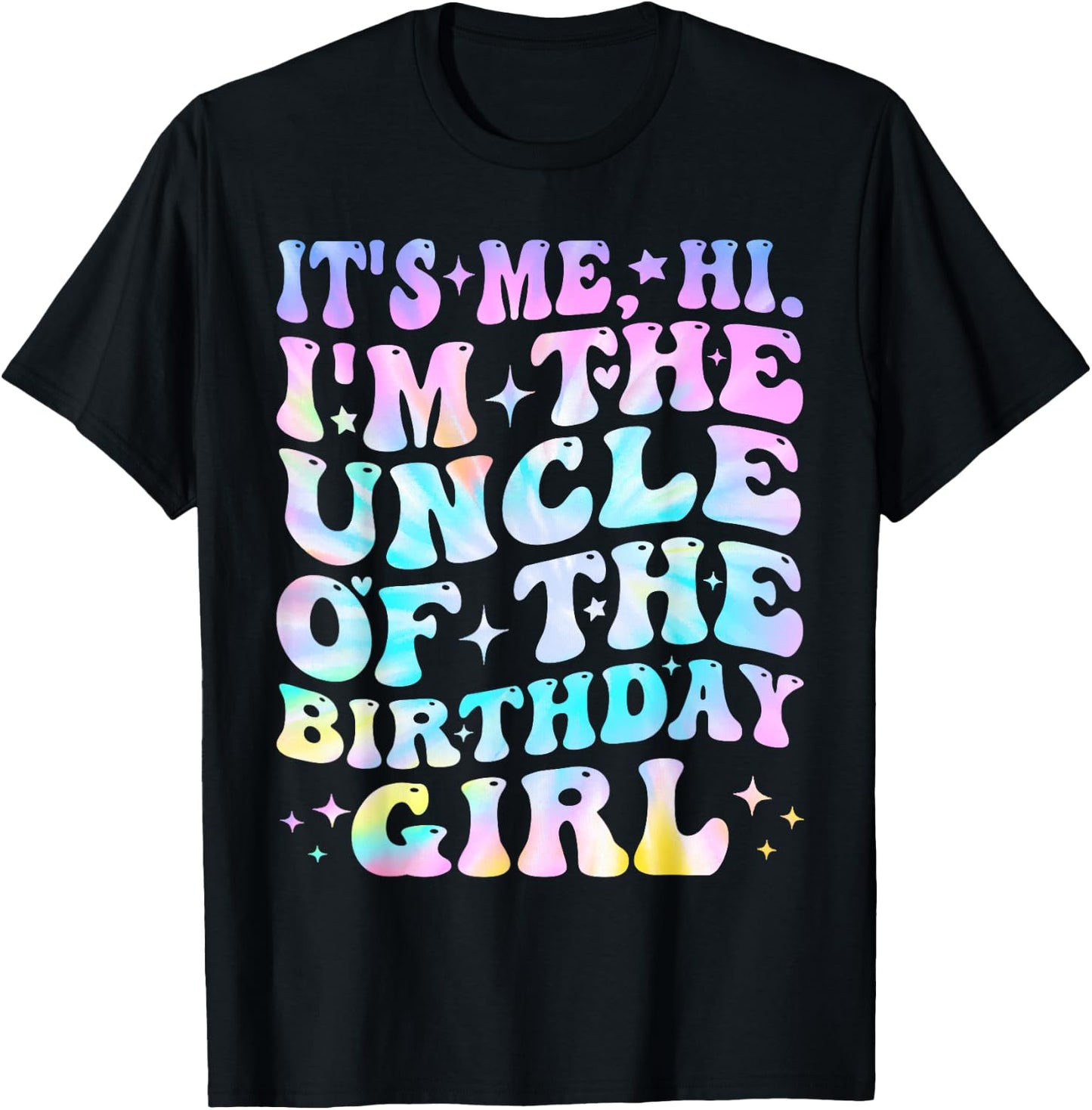 Its Me Hi I'm The Uncle Of The Birthday Girl Its Me T-Shirt - T-Shirt | Black