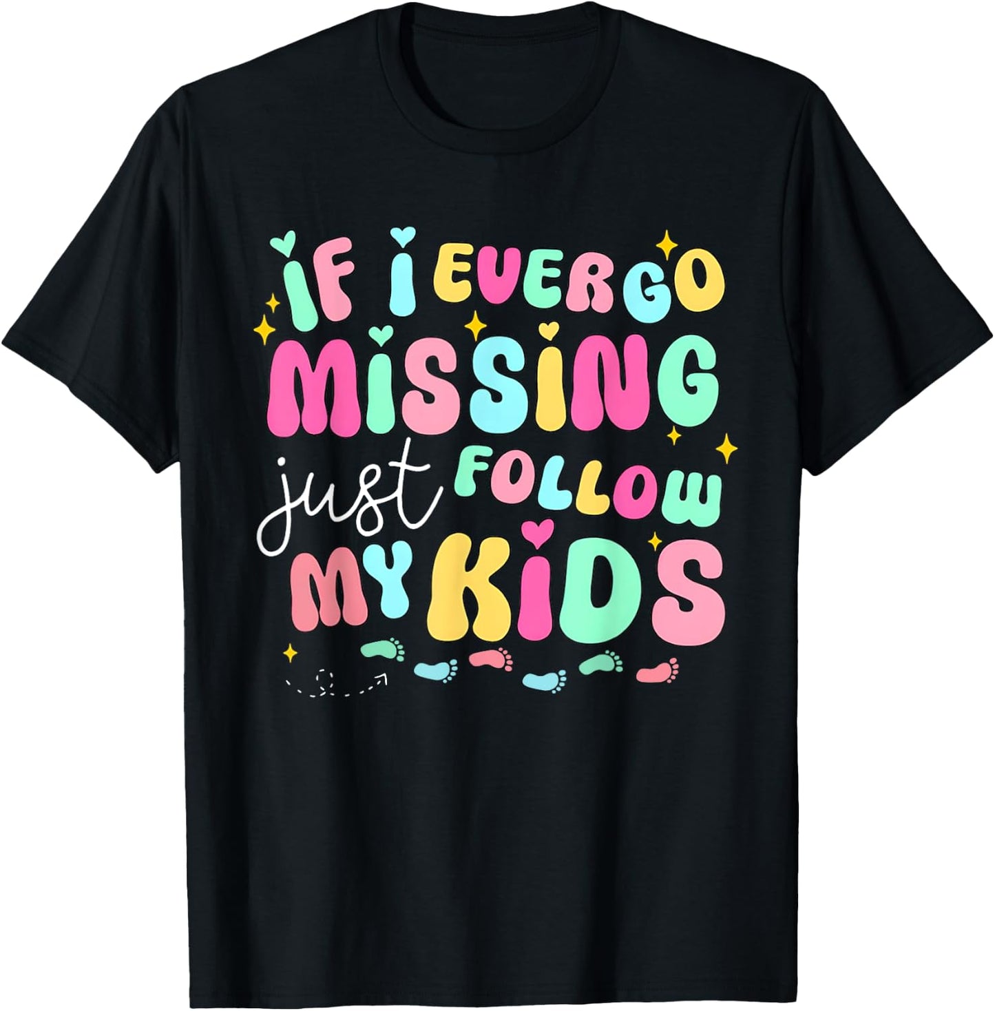 If I Ever Go Missing Just Follow My Kids Sarcastic Mom Life T-Shirt - T-Shirt | Black