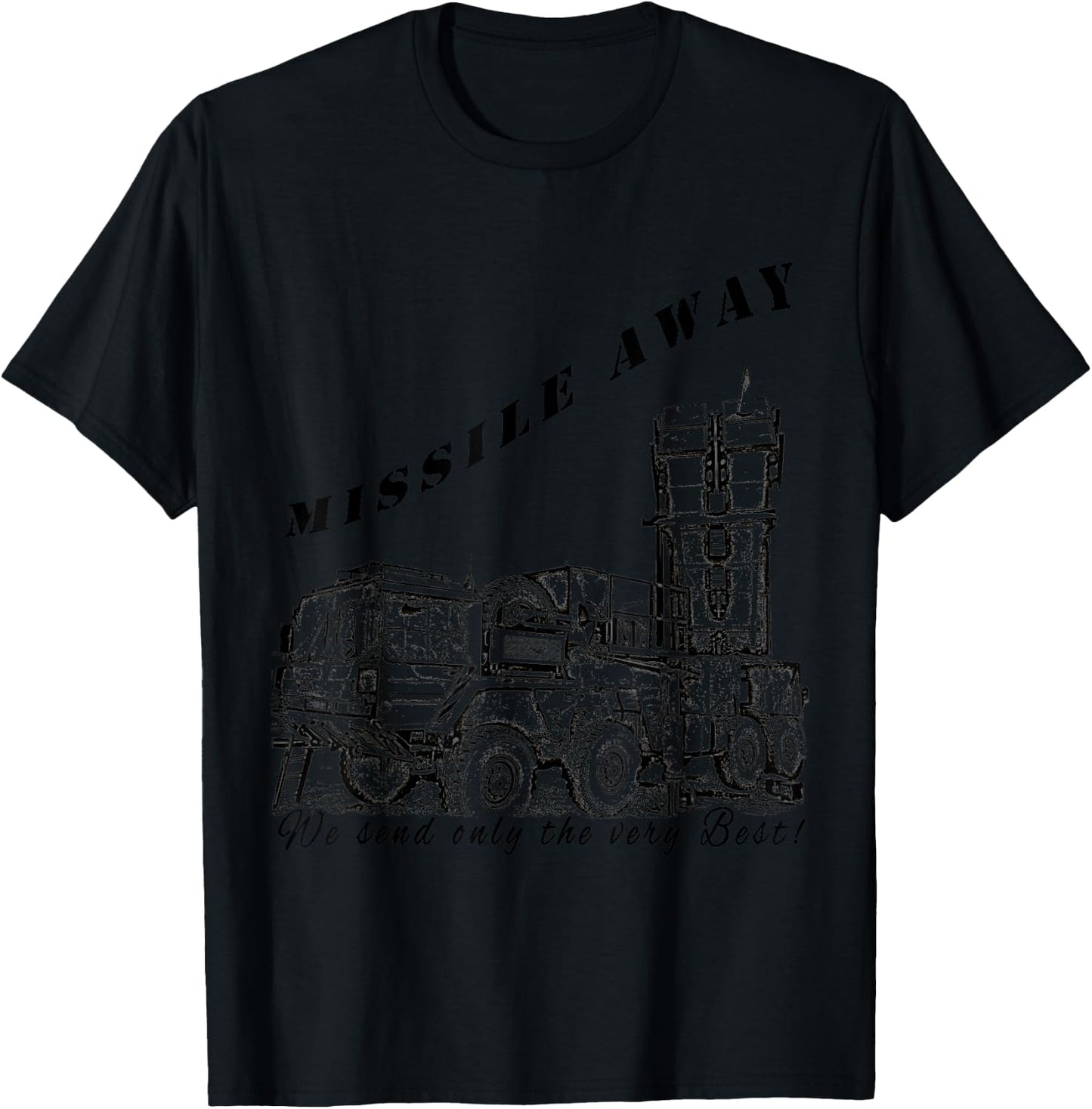 Missile Away We send only the very Best MIM-104 Patriot HAWK T-Shirt - T-Shirt | Black