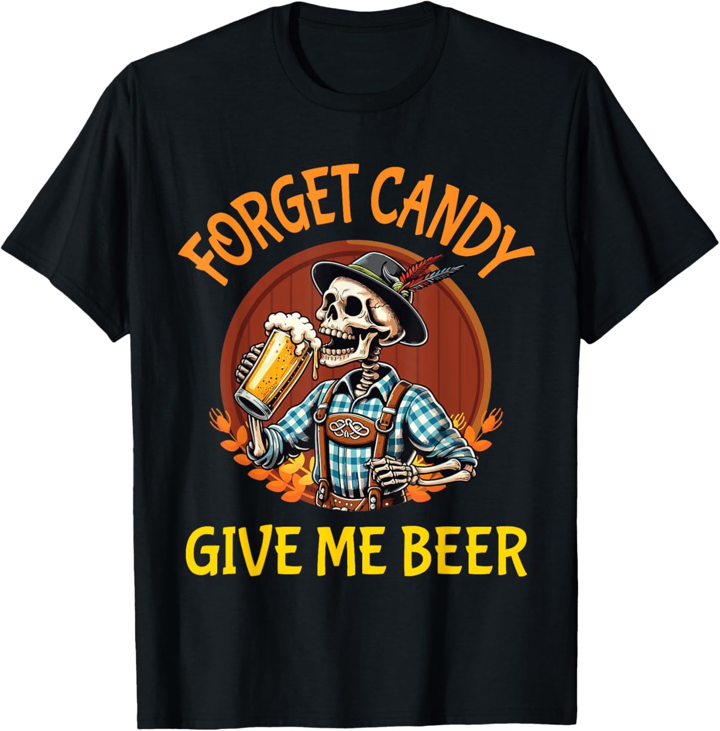 Skeleton Drinking Beer Halloween Forget Candy Give Me Beer T-Shirt - T-Shirt | Black