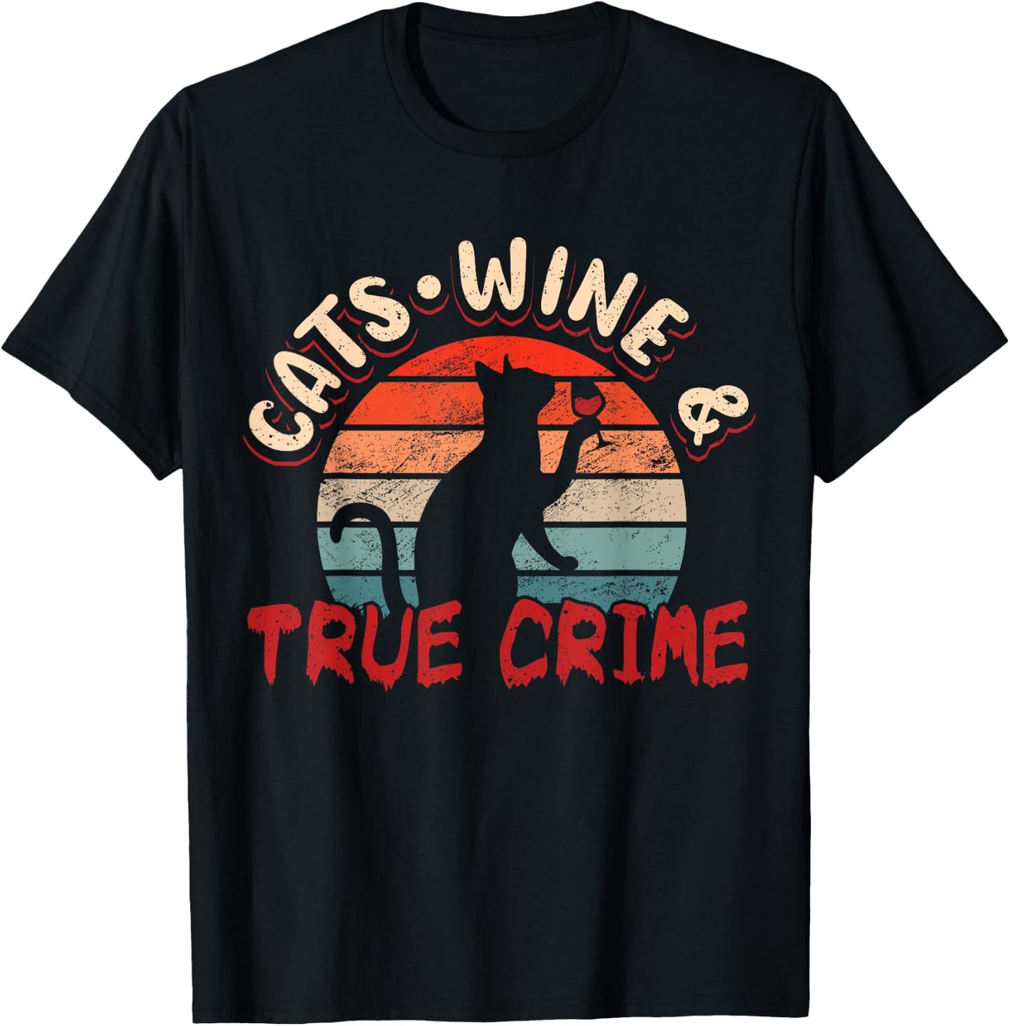 True Crime Murder Shows Cats Wine And True Crime T-Shirt - T-Shirt | Black
