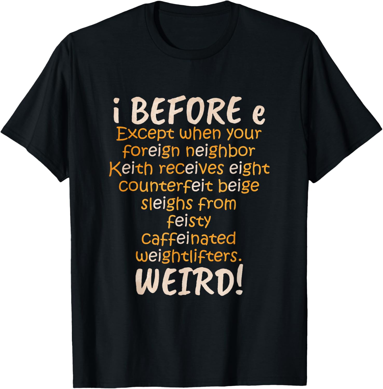 I Before E Except After C Weird T-Shirt - T-Shirt | Black