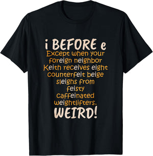 I Before E Except After C Weird T-Shirt - T-Shirt | Black