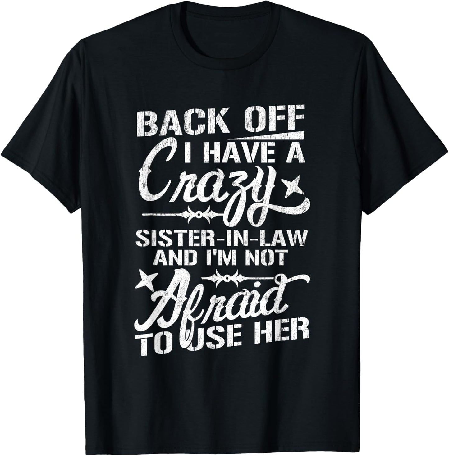 Back Off I Have A Crazy Sister-In-Law Funny Quote Humor T-Shirt - T-Shirt | Black
