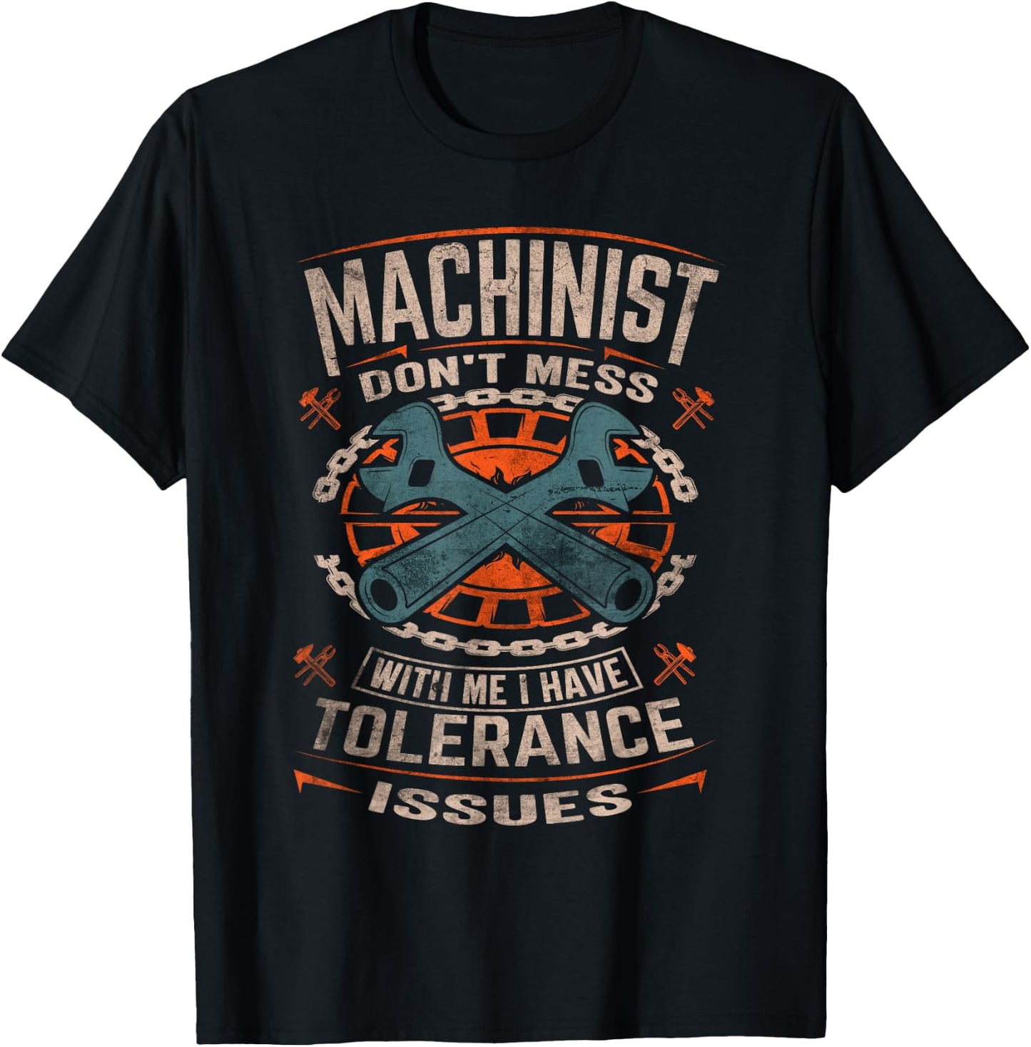 Machinist with Tolerance Issues Machinist Funny T-Shirt - T-Shirt | Black