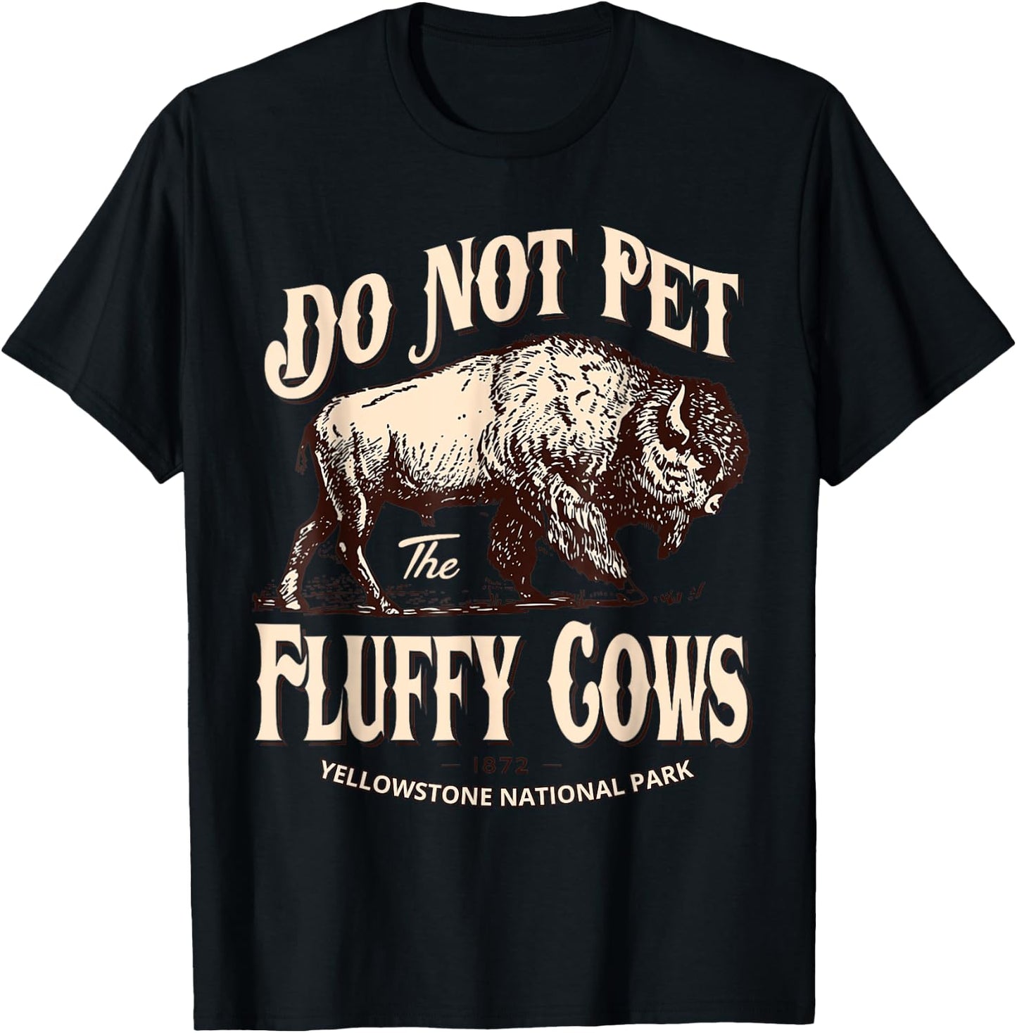 Do Not Pet The Fluffy Cows Yellowstone National Park T-Shirt - T-Shirt | Black