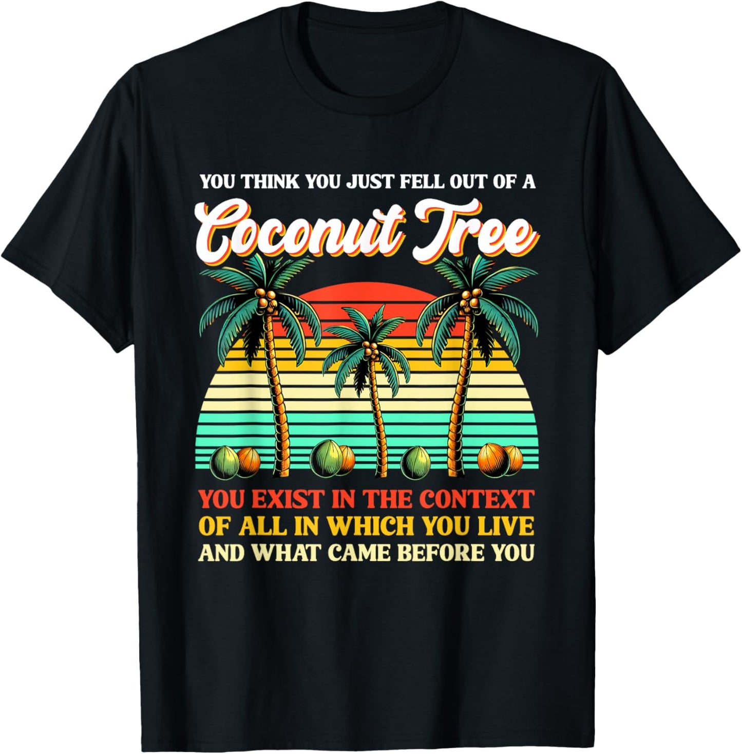 You Think You Just Fell Out Of A Coconut Tree Kamala 2024 T-Shirt - T-Shirt | Black
