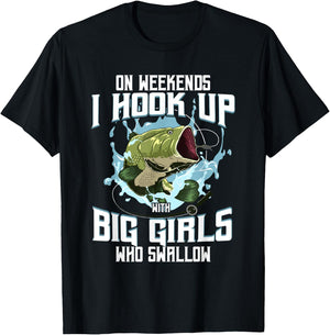 On Weekend I Hook Up With Big Girls Who Swallow Gift Fishing T-Shirt - T-Shirt | Black