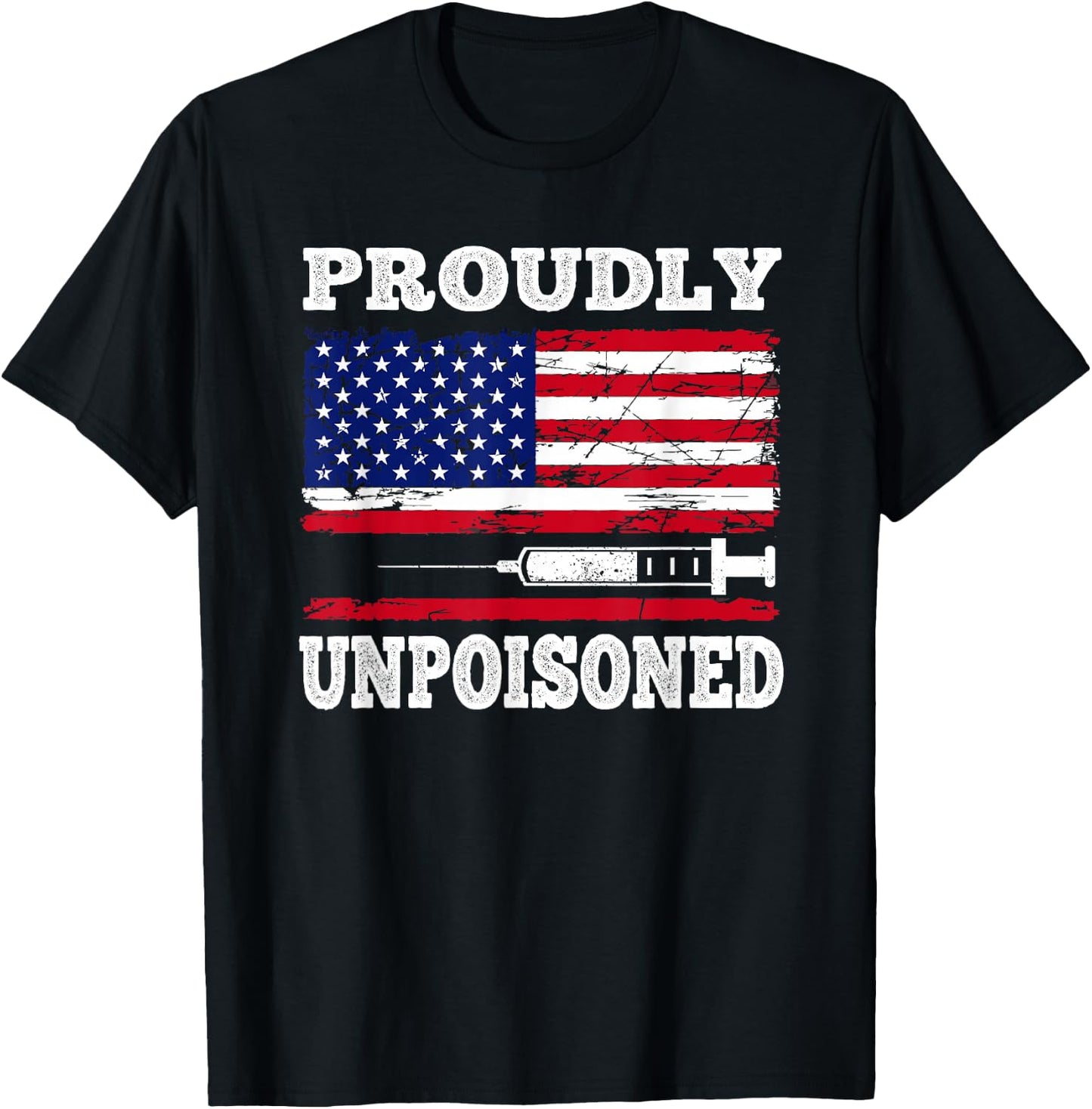 Proudly Unpoisoned Funny Saying Vaccinated 4th of July Flag T-Shirt - T-Shirt | Black