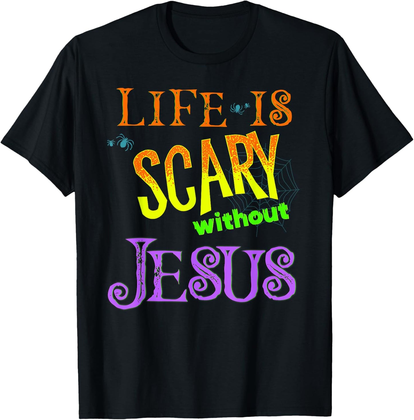 Life is Scary Without Jesus Christian Halloween Costume T-Shirt - T-Shirt | Black