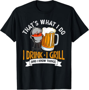 That's What I Do I Drink I Grill And I Know Things BBQ Lover T-Shirt - T-Shirt | Black