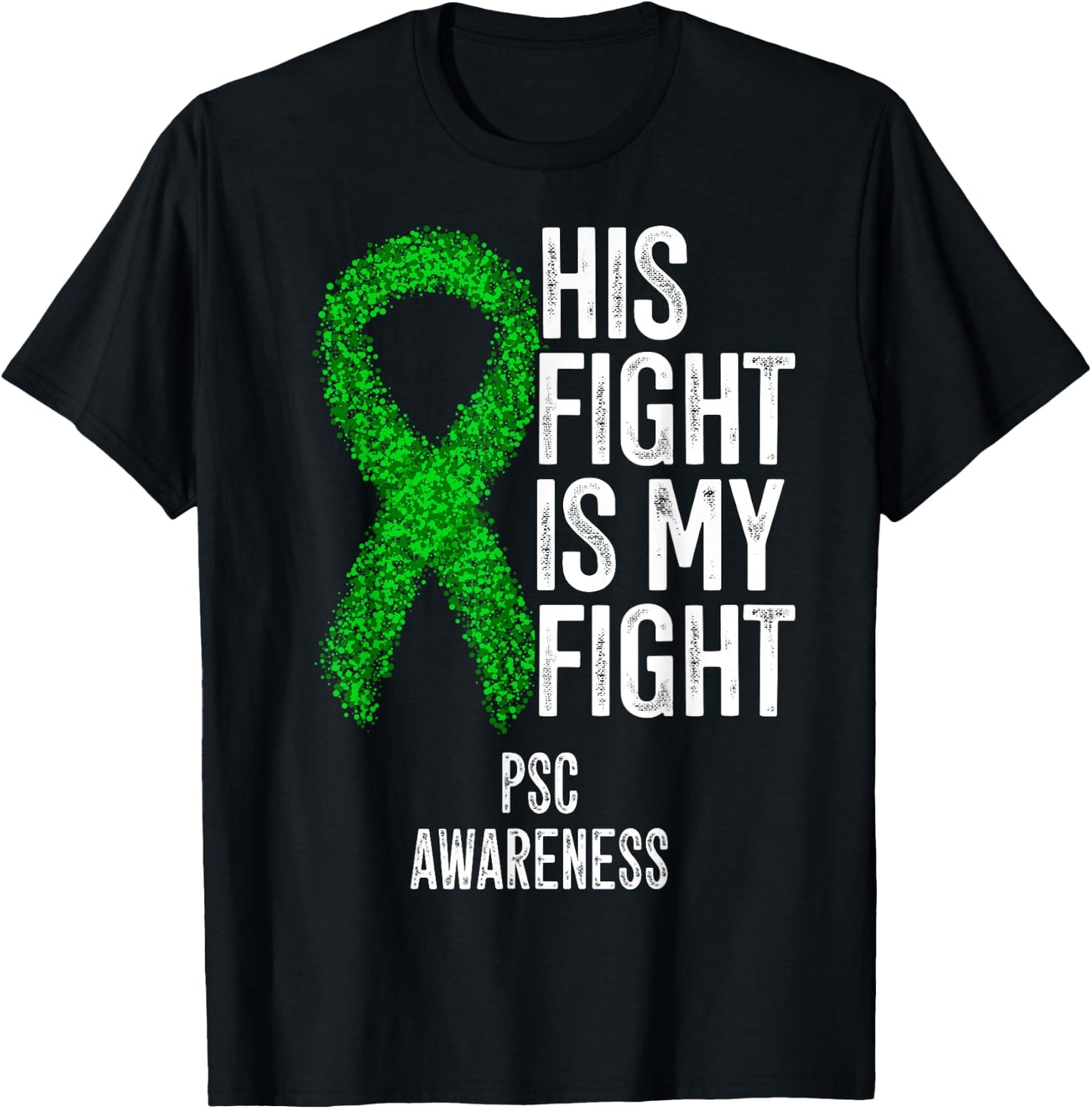 Primary Sclerosing Cholangitis His Fight Is My Fight PSC T-Shirt - T-Shirt | Black
