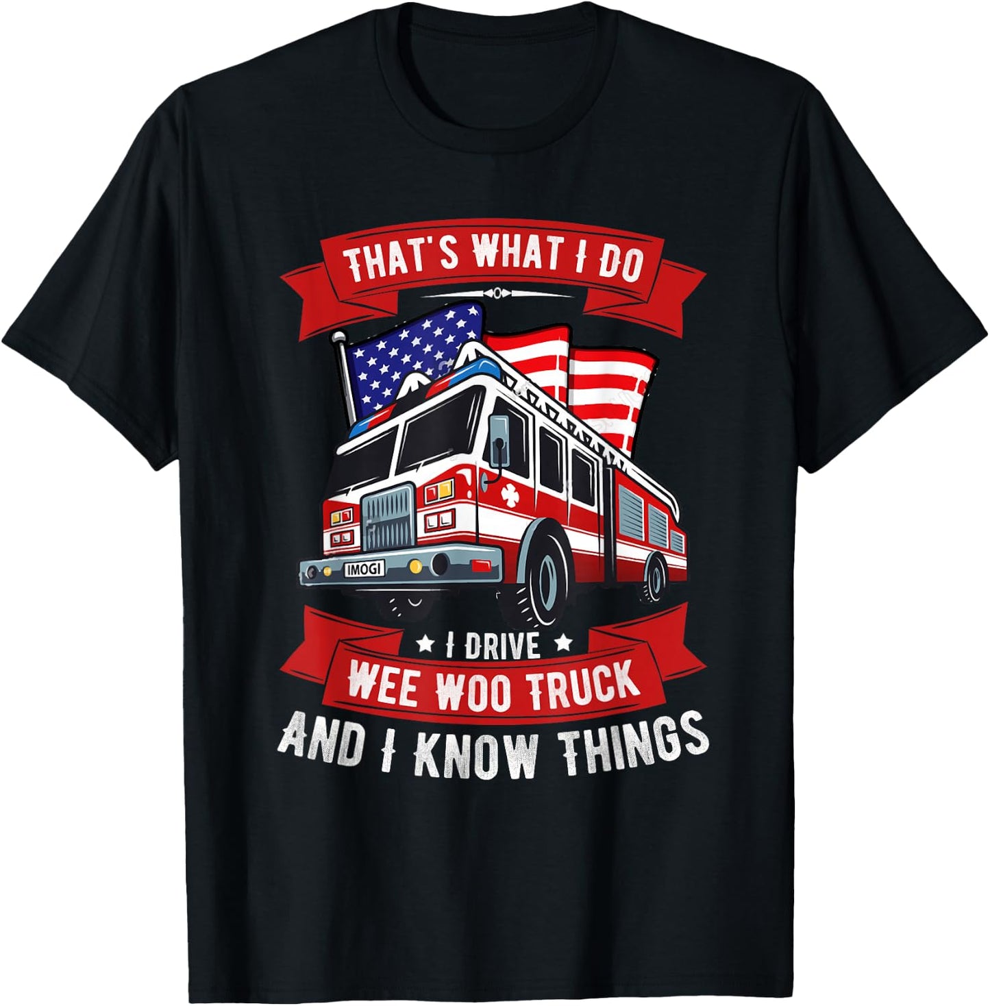 That's What I Do I Drive Wee Woo Truck Gift Funny T-Shirt - T-Shirt | Black