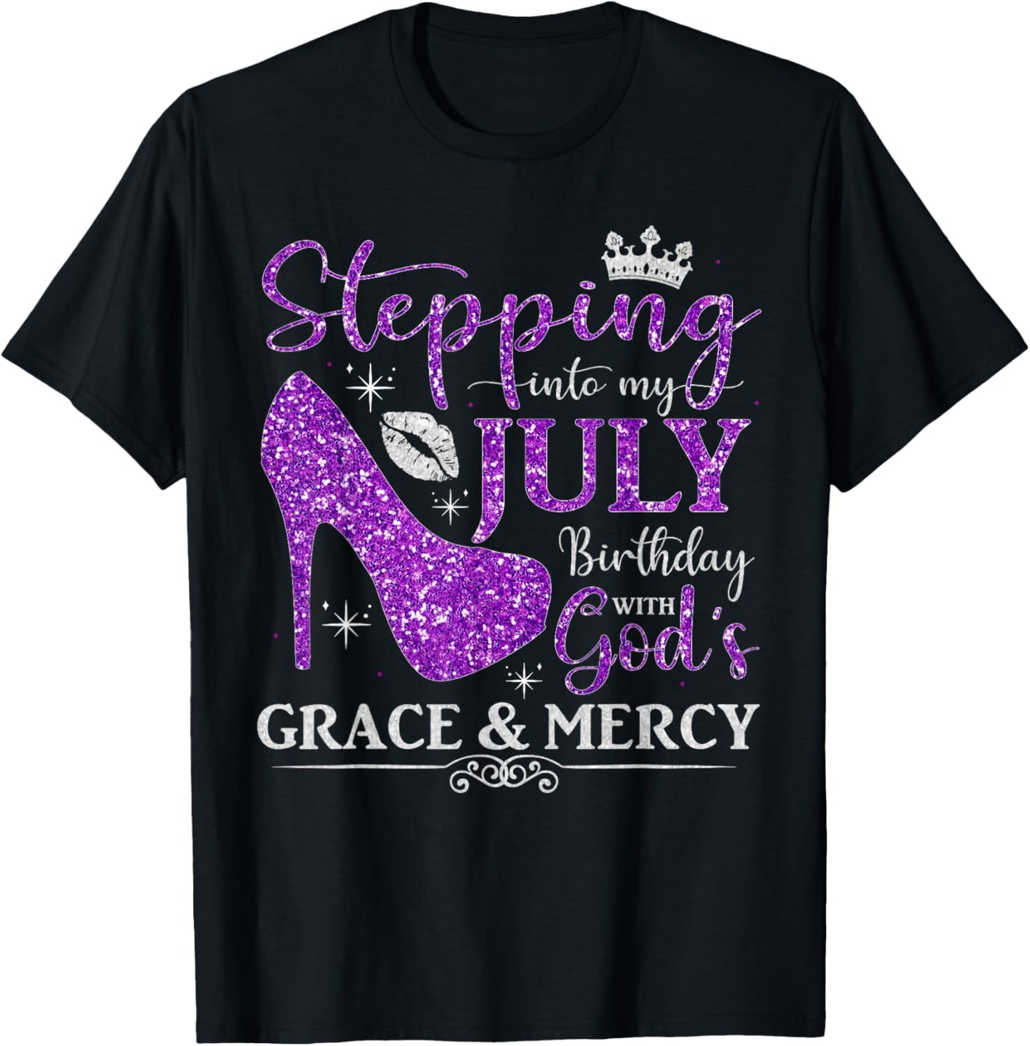 Stepping into My July Birthday With God's Grace And Mercy T-Shirt - T-Shirt | Black
