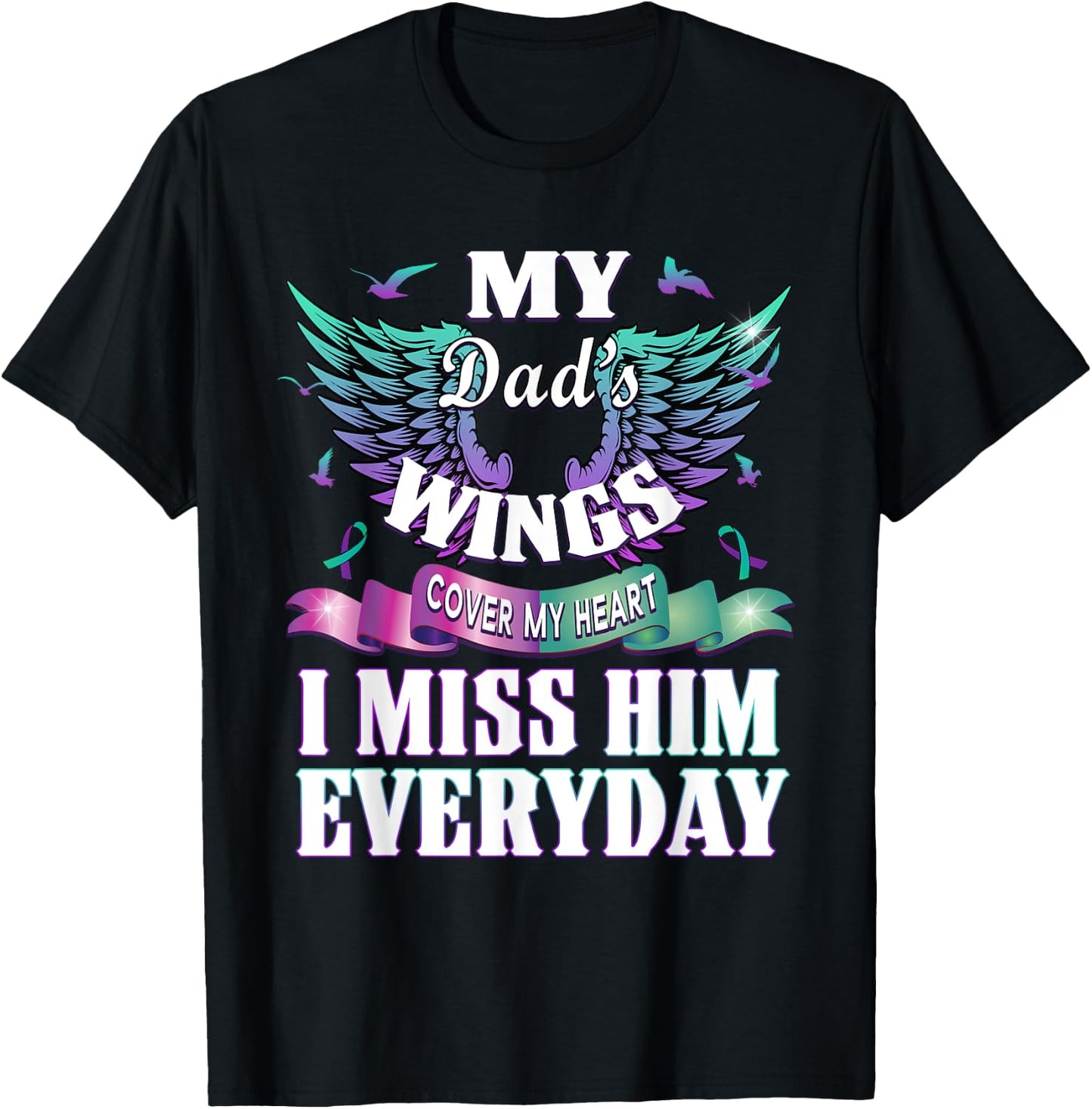 Suicide Prevention Awareness I Miss My Dad Everyday Gift T-Shirt - T-Shirt | Black