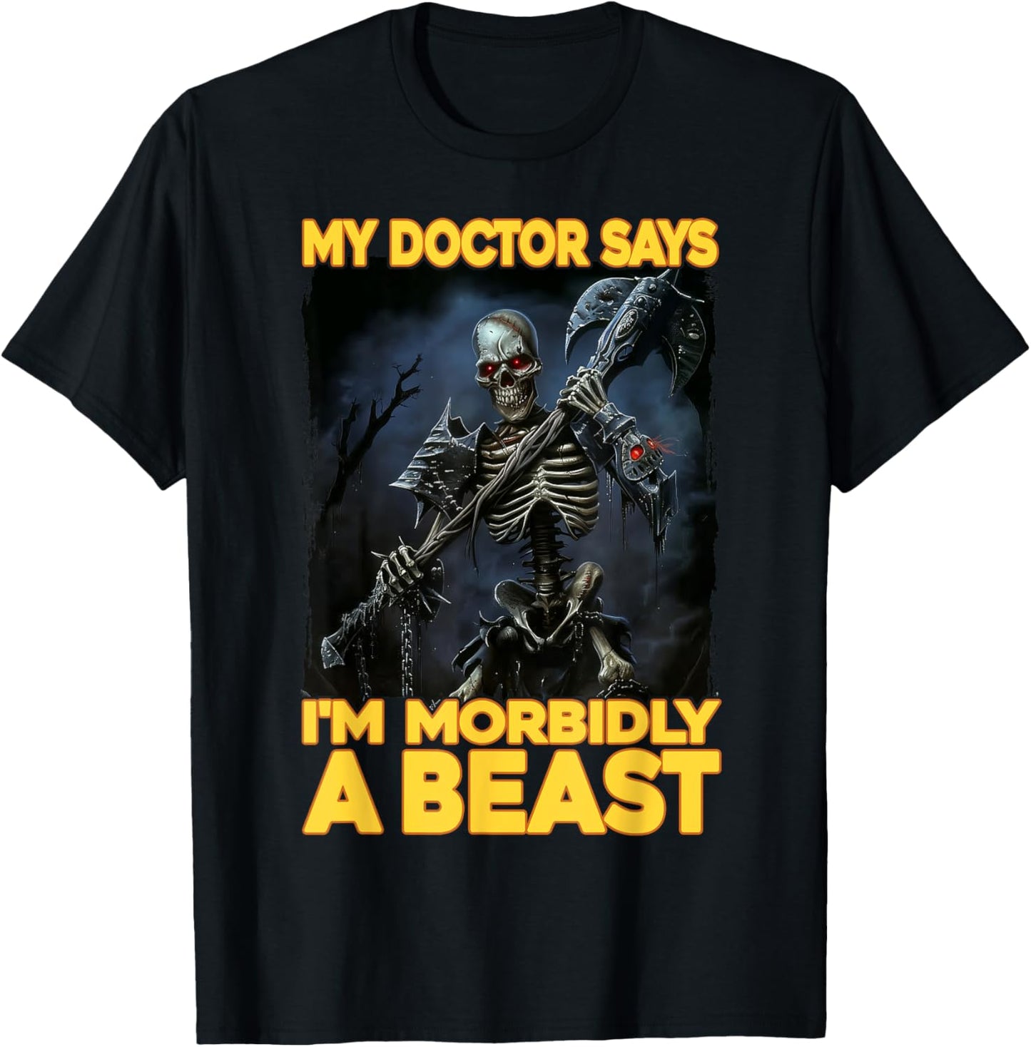 My Doctor Says I'm Morbidly A Beast T-Shirt - T-Shirt | Black