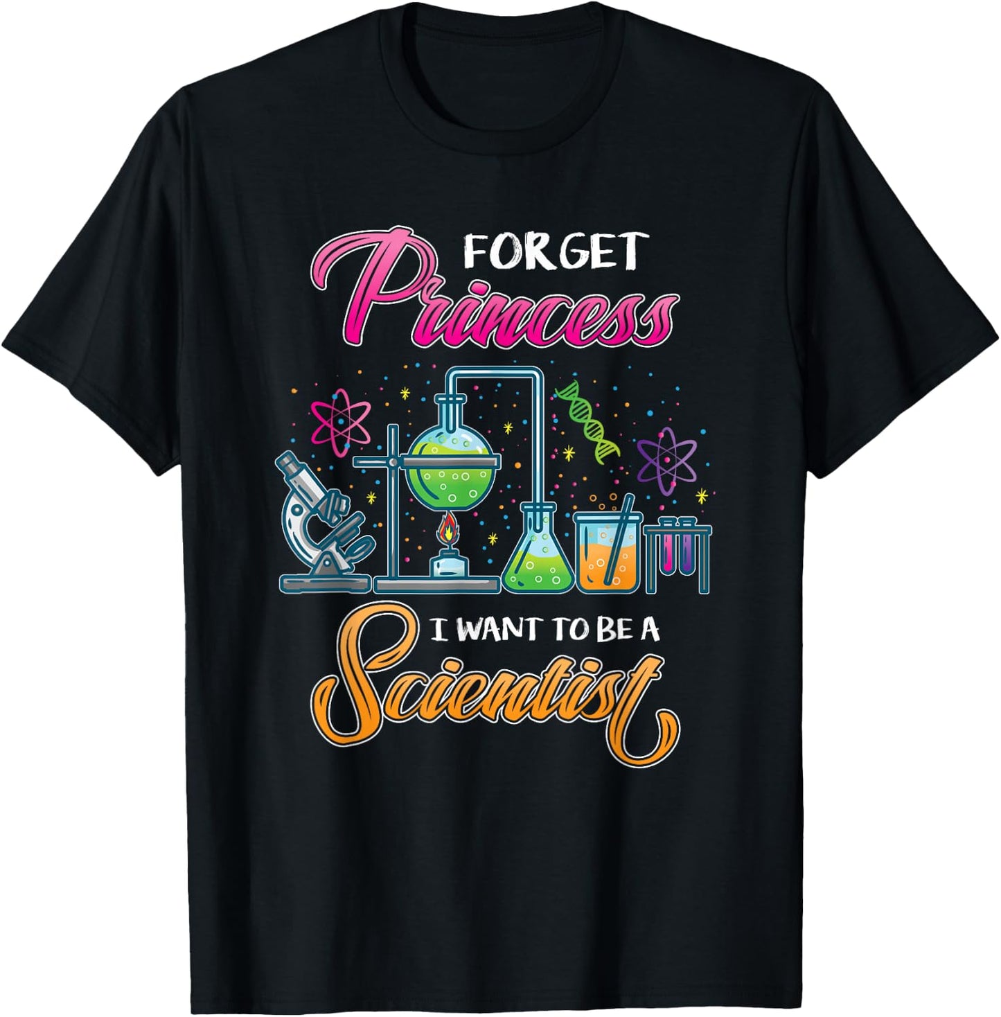 Forget Princess I Want To Be A Scientist T-Shirt - T-Shirt | Black
