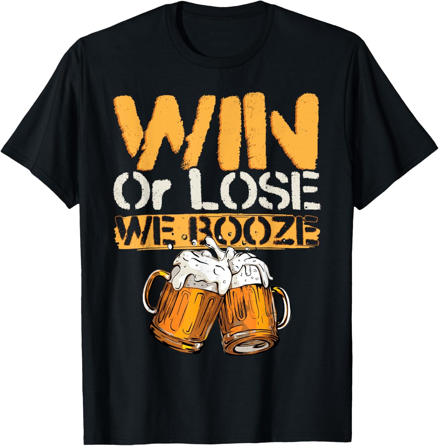 Win Or Lose We Booze - Team Shirt Beer Lover T-Shirt - T-Shirt | Black