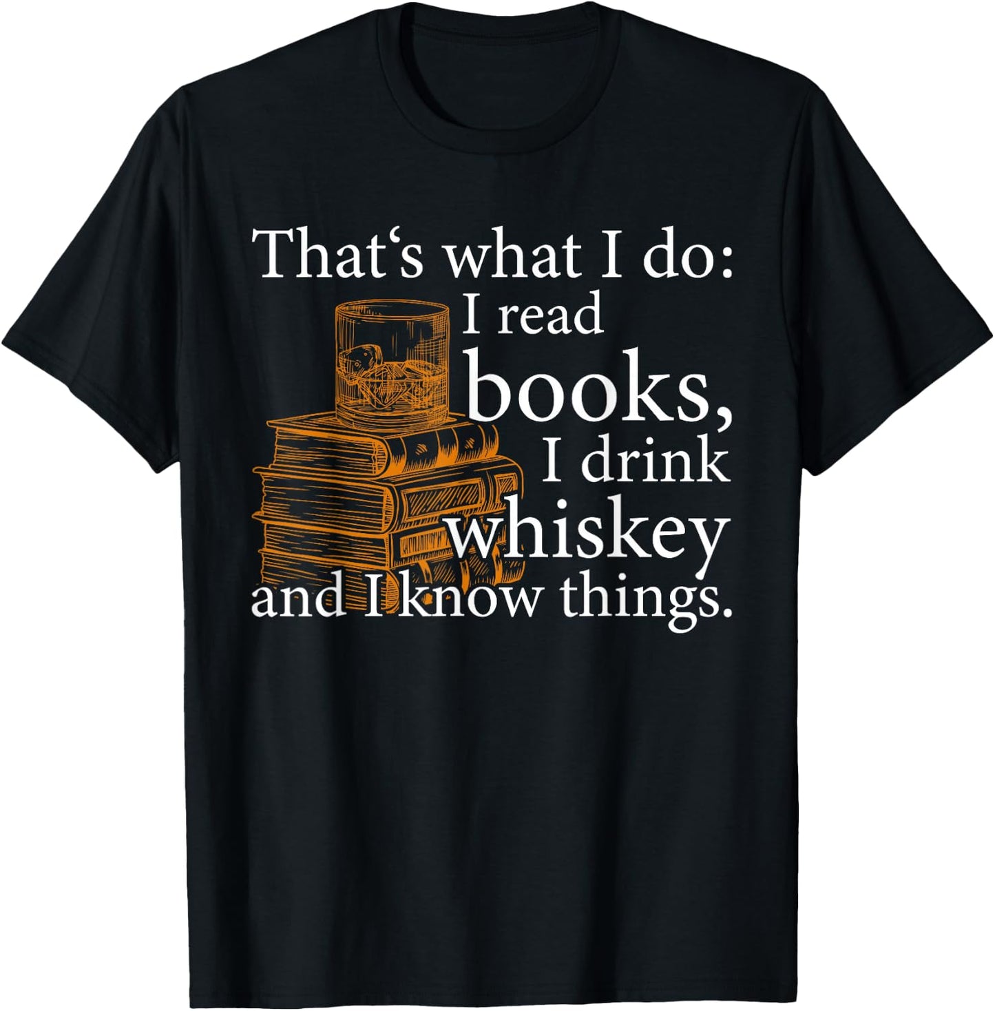 That's what I do, Book Lover and Whiskey Drinker Gift T-Shirt - T-Shirt | Black