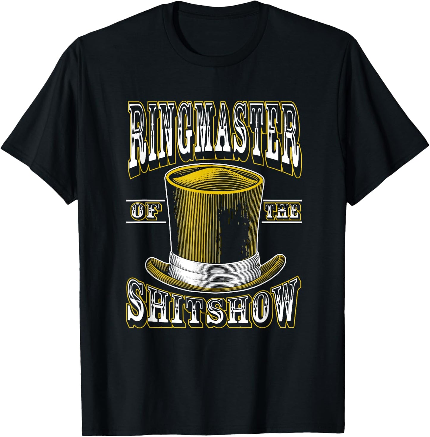 Ringmaster of The Shitshow Funny Shit Show Circus Staff T-Shirt - T-Shirt | Black
