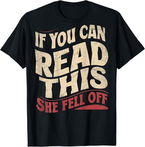 Funny If You Can Read This She Fell Off Biker (Art on back) T-Shirt - T-Shirt | Black