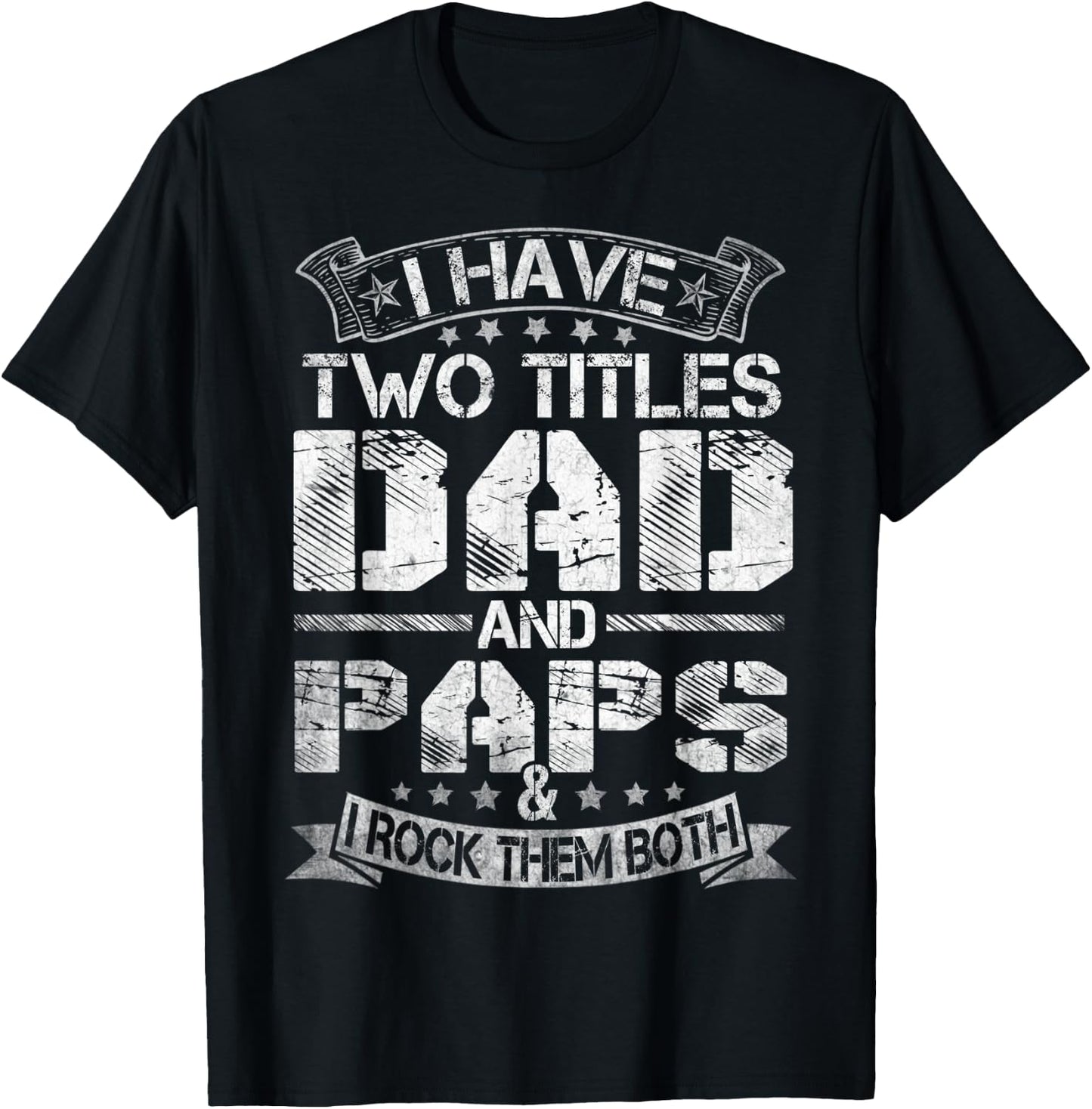 I Have Two Titles Dad And Paps Funny Fathers Day T-Shirt - T-Shirt | Black