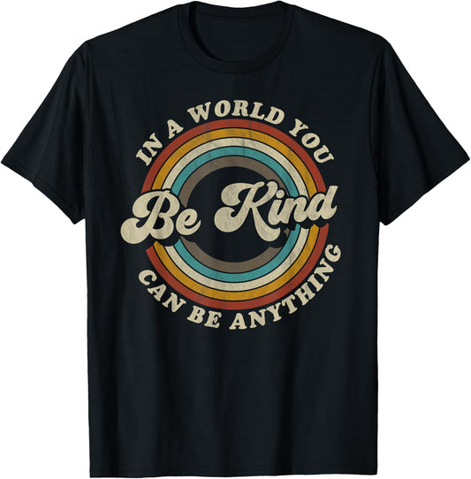 Be Kind In A World Where You Can Be Anything Kidness retro T-Shirt - T-Shirt | Black
