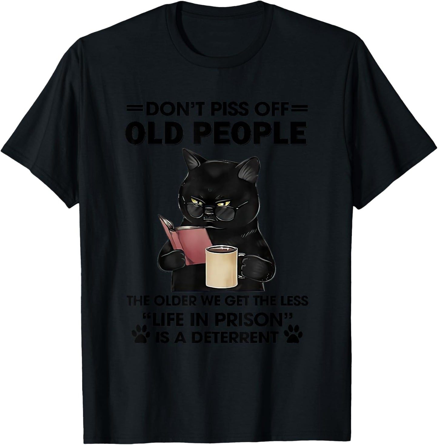 Don't Piss Off Old People The Older We Get The Less Small T-Shirt - T-Shirt | Black